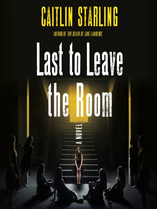 Title details for Last to Leave the Room by Caitlin Starling - Available